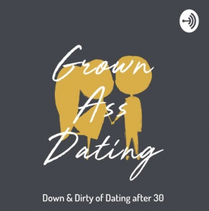 Grown Ass Dating Podcast