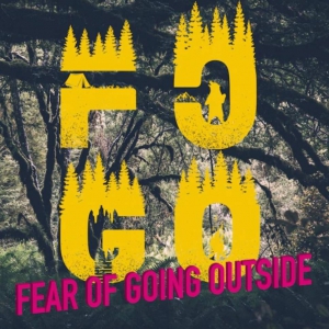 FOGO: Fear of Going Outside